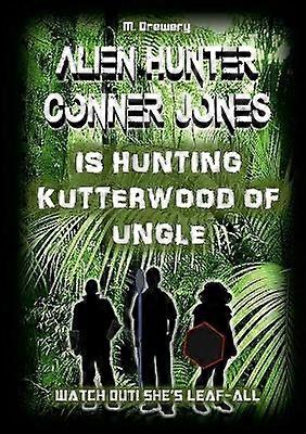 Alien Hunter Conner Jones - Kutterwood of Ungle