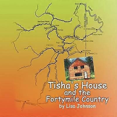 Tisha's House and the Fortymile Country