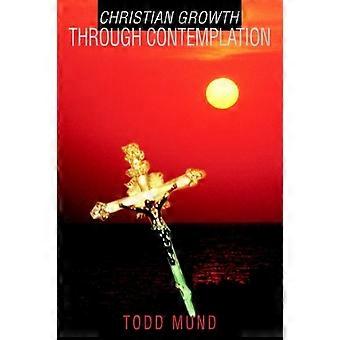 Christian Growth Through Contemplation - Todd Mund - Paperback - en Book