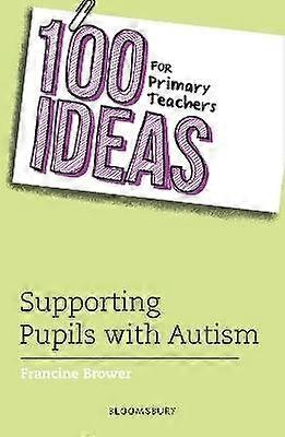 100 Ideas for Primary Teachers: Supporting Pupils with Autism