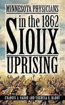 Minnesota Physicians in the 1862 Sioux Uprising
