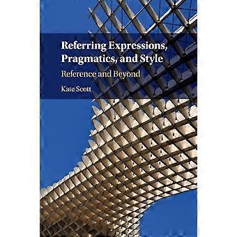 Referring Expressions Pragmatics And Style - Kate Scott
