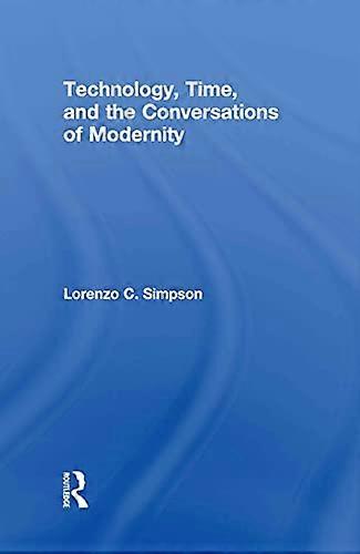 Technology Time and the Conversations of Modernity