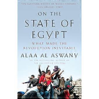 En el estado de Egipto: lo que hizo Inevitable la revolución
