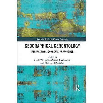 Geografische gerontologie: perspectieven, concepten, benaderingen (Routledge Studies in Human Geography)