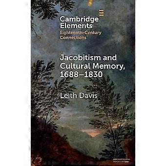Jacobismo e memória cultural 1688-1820 - Leith Davis