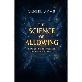 La science de l'acceptation : comment les décrets conscients transforment la réalité