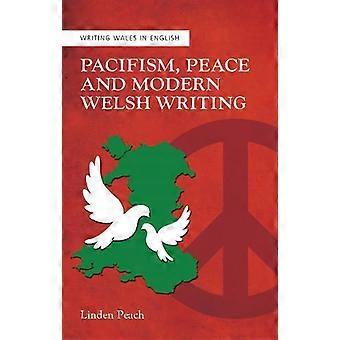 Pacifism Peace And Modern Welsh Writing - Linden Peach - Paperback - en Book