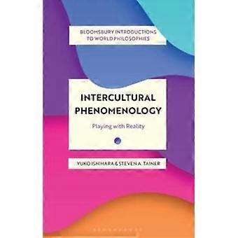 Interkulturelle Phänomenologie: Mit der Realität spielen – Yuko Ishihara – Hardcover – en Book