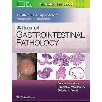 Atlas of gastrointestinal pathology a pattern based approach to neoplastic biopsies