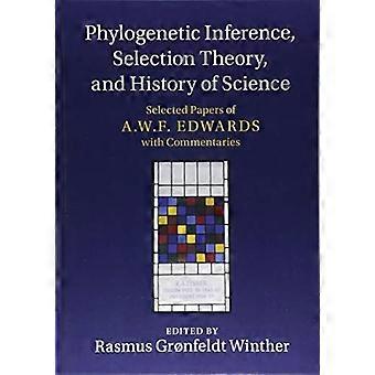Phylogenetische Inferenz, Selektionstheorie und Wissenschaftsgeschichte: Ausgewählte Arbeiten von A. W. F. Edwards mit Kommentaren