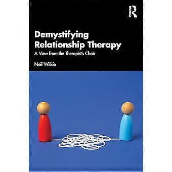 Demystifying Relationship Therapy A View from the Therapists Chair