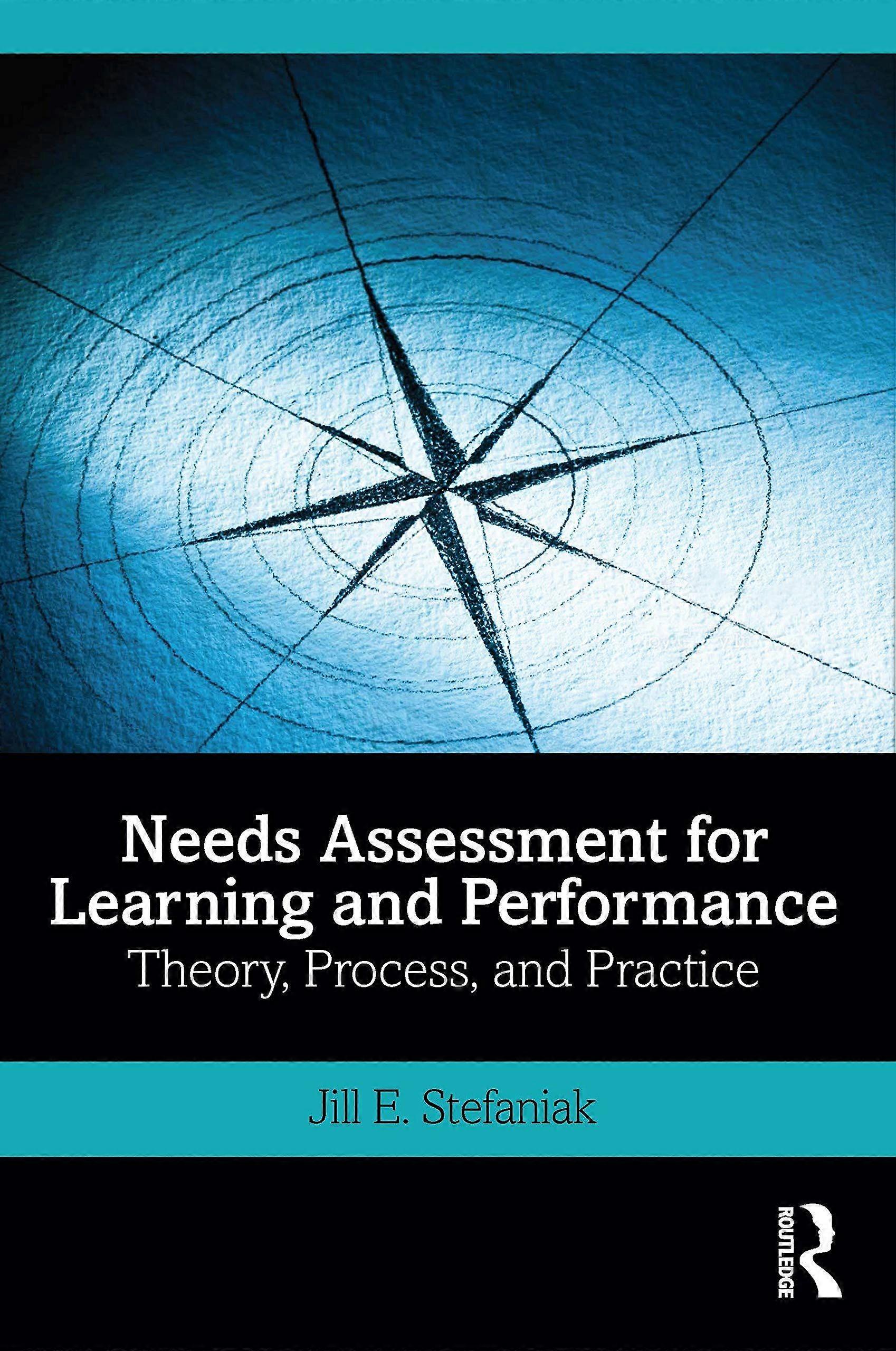 Needs assessment for learning and performance theory, process, and practice