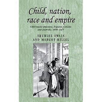 Criança, Nação, Raça e Império: Discurso sobre Resgate Infantil - Inglaterra, Canadá - Margot Hillel - Capa dura - Livro em inglês - História