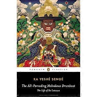 The All-pervading Melodious Drumbeat The Life Of Ra Lotsawa - Ra Yeshe Senge - Paperback - en Book