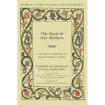 The Merit Of Our Mothers A Bilingual Anthology Of Jewish Women's Prayers - Tracy G Klirs - Paperback - en Book