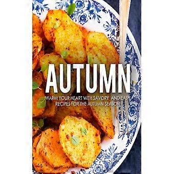 L'autunno scalda il cuore con ricette gustose e facili per la stagione autunnale.