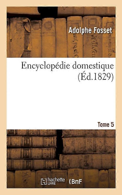 Encyclopdie Domestique. Tome 5