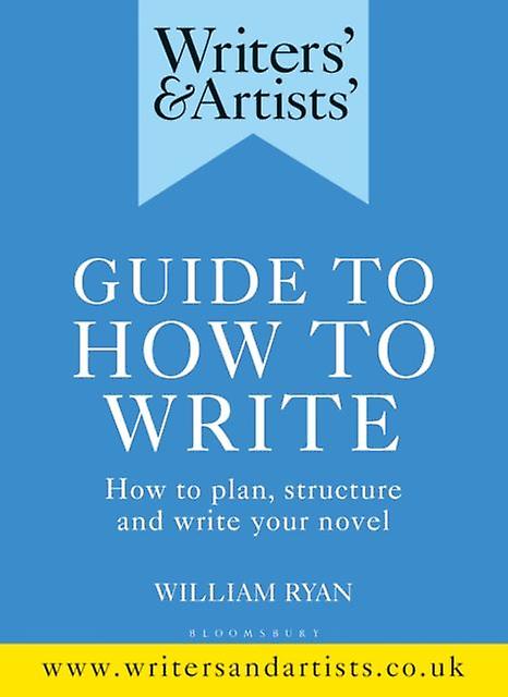 Writers Artists Guide To How To Write by William Ryan Paperback Book