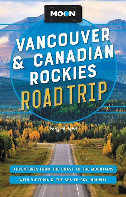 Moon Vancouver Canadian Rockies Road Trip Third Edition by Carolyn Heller Paperback Book