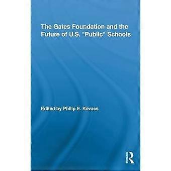 The Gates Foundation and the Future of US Public Schools