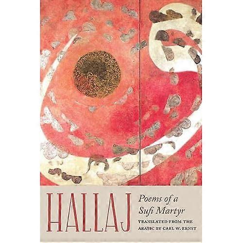 Hallaj: Gedichte von Sufi Märtyrer