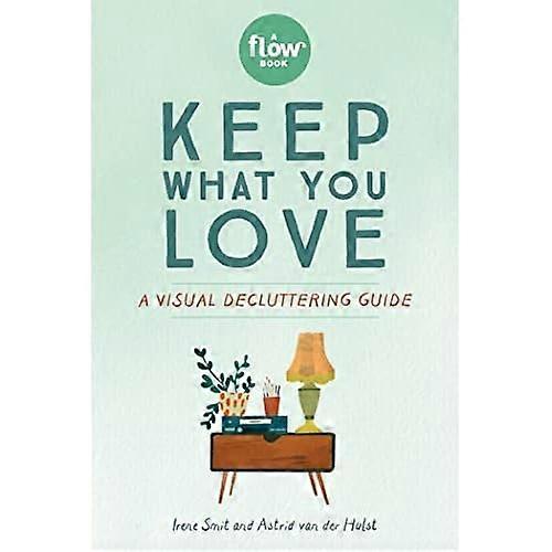 Keep What You Love: A Visual Decluttering Guide