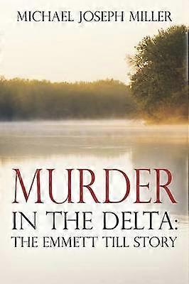 Murder in The Delta The Emmett Till Story