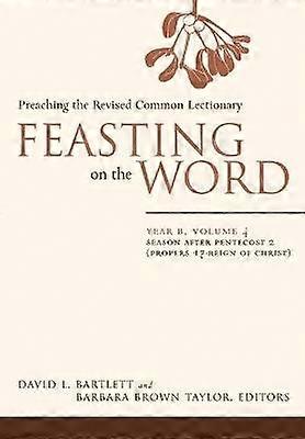 Feasting on the Word: Year B Volume 4