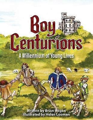 Boy Centurions A Millennium of Young Lives