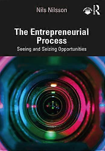 The Entrepreneurial Process: Seeing and Seizing Opportunities