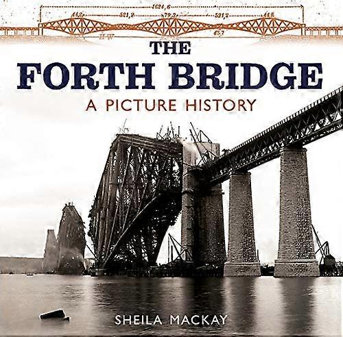 The Forth Bridge: A Picture History