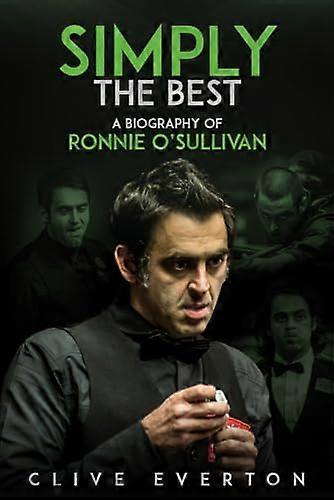 Simply the Best: A Biography of Ronnie OSullivan