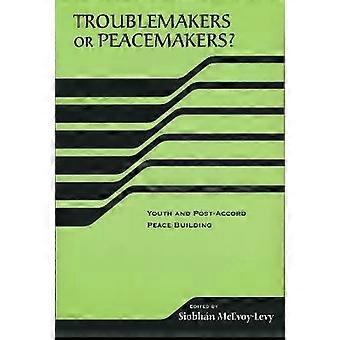 Troublemakers or Peacemakers?