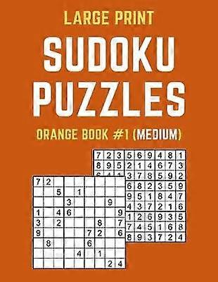 Large Print Sudoku Puzzles Orange Book #1 (Medium)