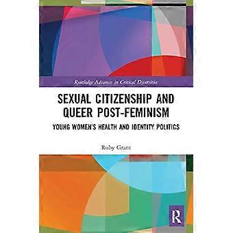 Sexual Citizenship and Queer Post Feminism Young Womens Health and Identity Politics