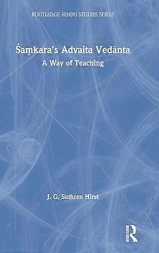 Samkaras Advaita Vedanta: A Way of Teaching