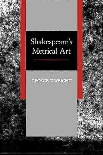 Shakespeares Metrical Art