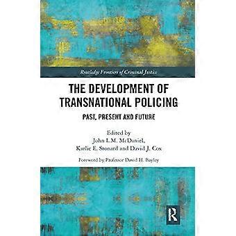 The Development of Transnational Policing Past Present and Future
