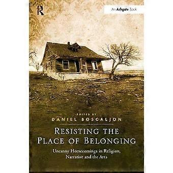 Resisting The Place Of Belonging Uncanny Homecomings In Religion Narrative An - Taylor & Francis Ltd