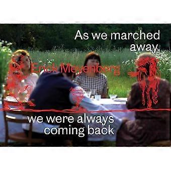 Erick Meyenberg As we marched away we were always coming back...