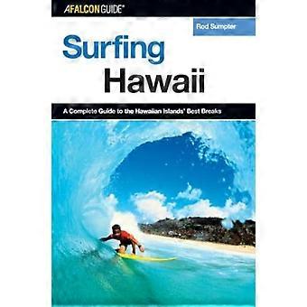 Surfing Hawaii: A Complete Guide to the Best Breaks on the Hawaiian Islands
