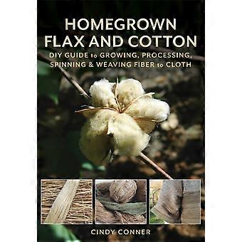 Homegrown Flax And Cotton Diy Guide To Growing Processing Spinning & Weavi - Cindy Conner - Paperback - en Book