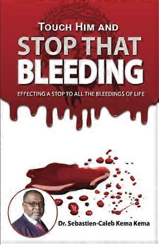 Touch him and stop that bleeding