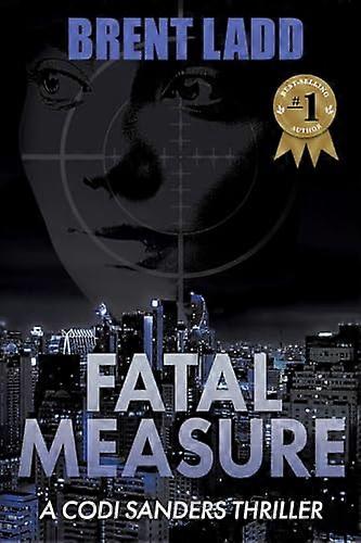 Fatal Measure A Codi Sanders Thriller