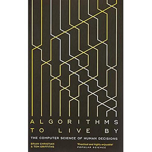 Algoritmos para vivir: La informática de las decisiones humanas