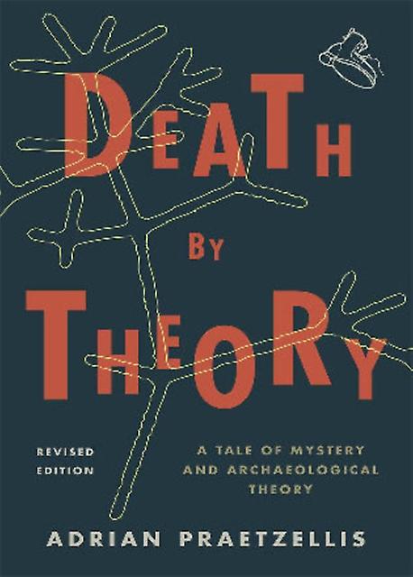 Death By Theory by Praetzellis & Adrian & professor of anthropology & Sonoma State University author of Dug to Death Paperback Book