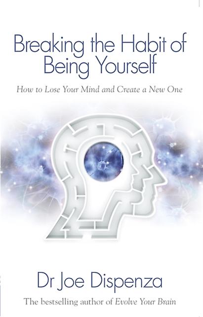 Breaking The Habit Of Being Yourself by Dr Joe Dispenza Paperback Book