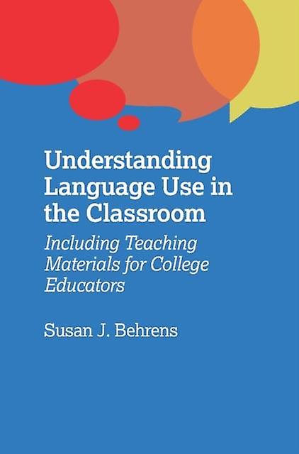Understanding Language Use In The Classroom by Susan J. Behrens Paperback Book