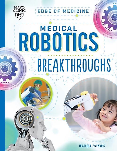 Medical Robotics Breakthroughs by Heather E Schwartz Paperback
